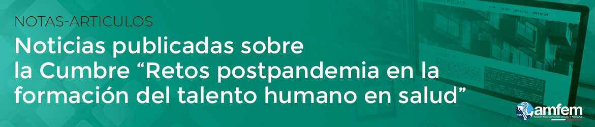 Noticias publicadas sobre la Cumbre “Retos postpandemia en la formación del talento humano en salud”